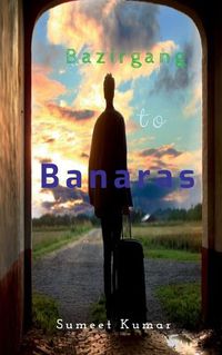 Cover image for Bazirgang To Banaras