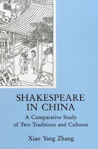 Cover image for Shakespeare In China: A Comparative Study of Two Traditions and Cultures