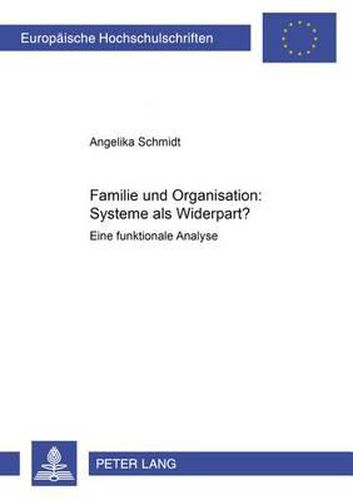 Cover image for Familie Und Organisation: Systeme ALS Widerpart?: Eine Funktionale Analyse