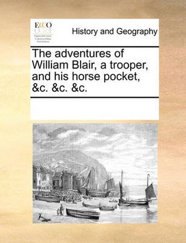 Cover image for The Adventures of William Blair, a Trooper, and His Horse Pocket, &C. &C. &C.