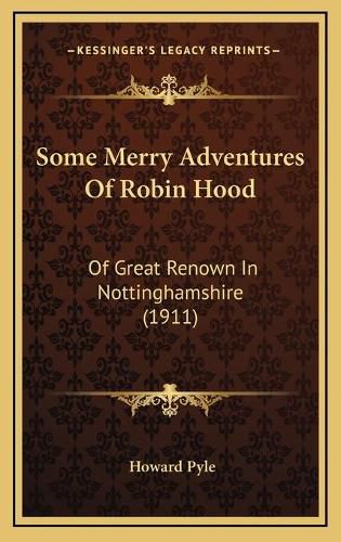 Cover image for Some Merry Adventures of Robin Hood: Of Great Renown in Nottinghamshire (1911)