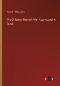 Cover image for The Children's Hymnal. With Accompanying Tunes