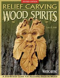 Cover image for Relief Carving Wood Spirits, Revised Edition: A Step-By-Step Guide for Releasing Faces in Wood