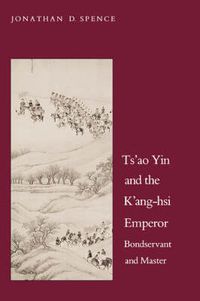 Cover image for Ts"ao Yin and the K"ang-hsi Emperor: Bondservant and Master, Second edition