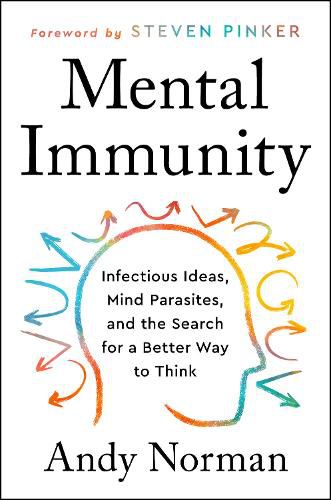 Cover image for Mental Immunity: Infectious Ideas, Mind-Parasites, and the Search for a Better Way to Think