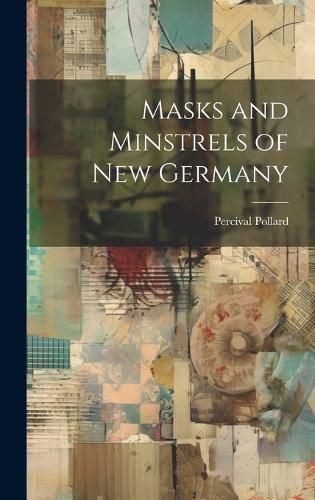 Cover image for Masks and Minstrels of new Germany