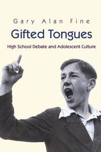 Cover image for Gifted Tongues: High School Debate and Adolescent Culture