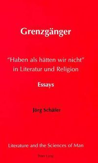 Cover image for Grenzgaenger: Haben Als Haetten Wir Nicht in Literatur und Religion Essays