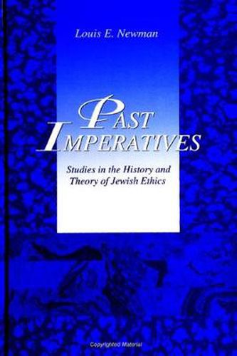 Cover image for Past Imperatives: Studies in the History and Theory of Jewish Ethics