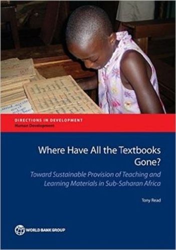 Cover image for Where Have All the Textbooks Gone?: Toward Sustainable Provision of Teaching and Learning Materials in Sub-Saharan Africa