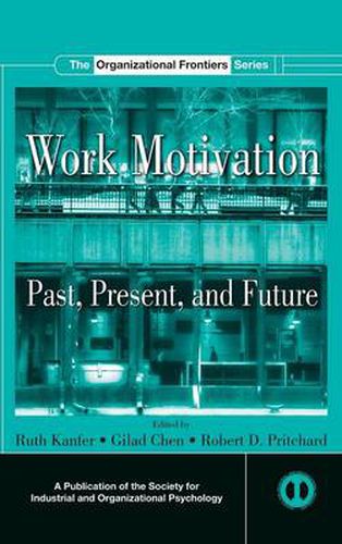 Work Motivation: Past, Present and Future