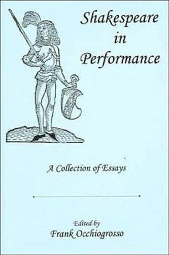 Shakespeare In Performance: A Collection of Essays