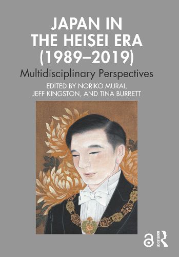 Cover image for Japan in the Heisei Era (1989-2019): Multidisciplinary Perspectives