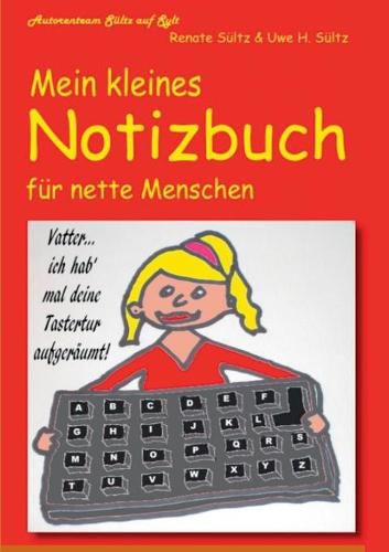 Mein kleines Notizbuch fur nette Menschen vom Autorenteam Sultz auf Sylt: ...mit Comic, Gedichten und Sylt-Bildern