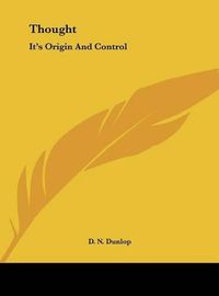 Cover image for Thought: It's Origin and Control