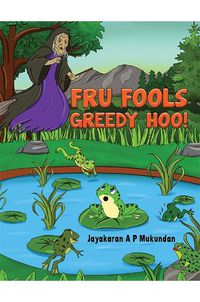 Cover image for Fru Fools Greedy Hoo!