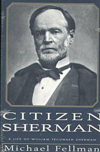 Cover image for Citizen Sherman: Life of William Tecumseh Sherman