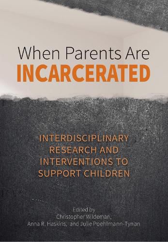 When Parents Are Incarcerated: Interdisciplinary Research and Interventions to Support Children