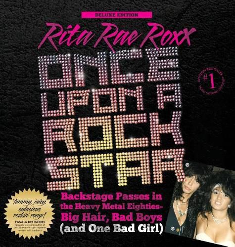 Cover image for Once Upon a Rock Star: Backstage Passes in the Heavy Metal Eighties - Big Hair, Bad Boys (and One Bad Girl)