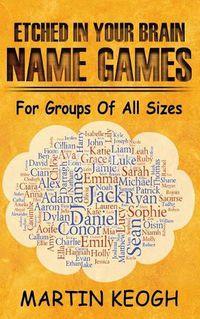Cover image for Etched in Your Brain Name Games: For Groups of all Sizes