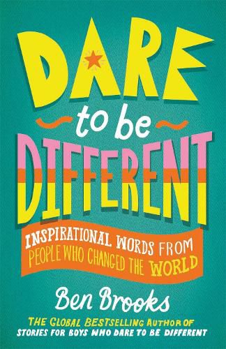 Cover image for Dare to be Different: Inspirational Words from People Who Changed the World