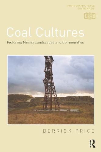 Cover image for Coal Cultures: Picturing Mining Landscapes and Communities