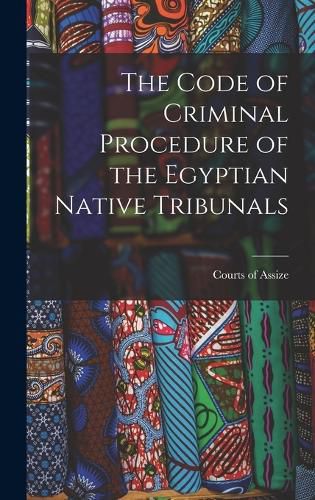 Cover image for The Code of Criminal Procedure of the Egyptian Native Tribunals