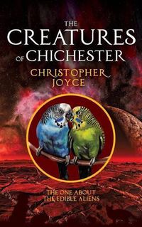 Cover image for The Creatures of Chichester: The one about the edible aliens