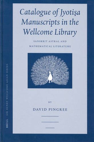 Cover image for Catalogue of Jyotisa Manuscripts in the Wellcome Library: Sanskrit Astral and Mathematical Literature