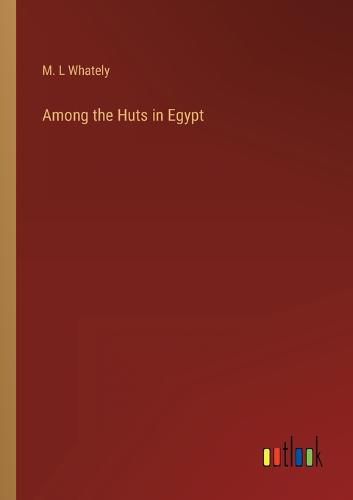 Cover image for Among the Huts in Egypt