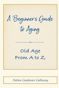 Cover image for A Beginner's Guide to Aging