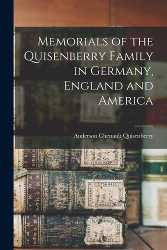 Memorials of the Quisenberry Family in Germany, England and America