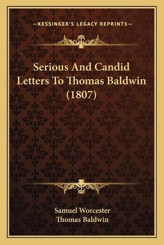 Serious and Candid Letters to Thomas Baldwin (1807)