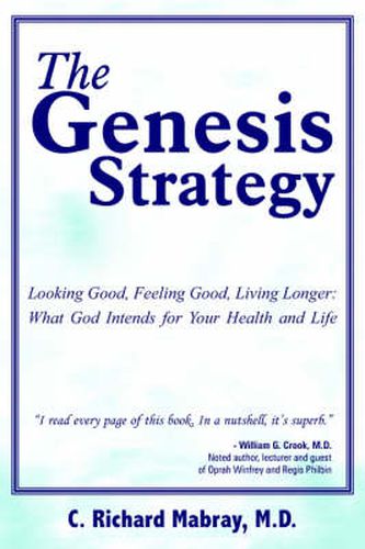 Cover image for The Genesis Strategy: Looking Good, Feeling Good, Living Longer: What God Intends for Your Health and Life