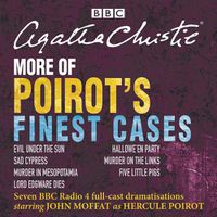 Cover image for More of Poirot's Finest Cases: Seven full-cast BBC radio dramatisations