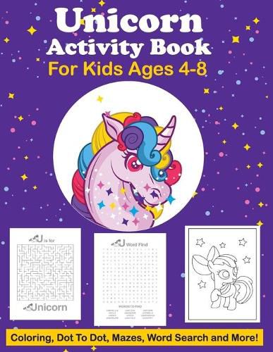 Cover image for Unicorn Activity Book For Kids Ages 4-8 Coloring, Dot To Dot, Mazes, Word Search And More: Easy Non Fiction - Juvenile - Activity Books - Alphabet Books