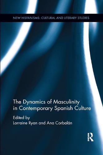 Cover image for The Dynamics of Masculinity in Contemporary Spanish Culture