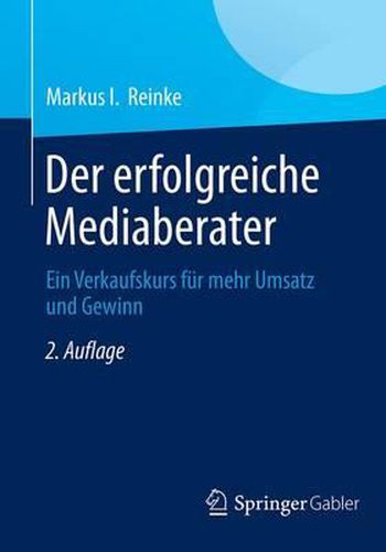 Cover image for Der erfolgreiche Mediaberater: Ein Verkaufskurs fur mehr Umsatz und Gewinn