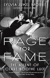 Cover image for Rage for Fame: The Ascent of Clare Boothe Luce