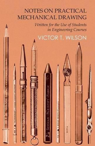 Cover image for Notes on Practical Mechanical Drawing - Written for the Use of Students in Engineering Courses