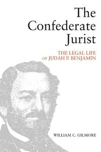 Cover image for The Confederate Jurist: The Legal Life of Judah P. Benjamin