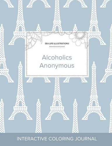 Cover image for Adult Coloring Journal: Alcoholics Anonymous (Sea Life Illustrations, Eiffel Tower)