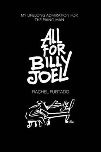 Cover image for All For Billy Joel: My Lifelong Admiration for the Piano Man