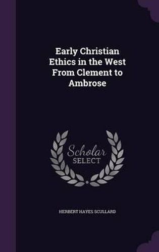 Cover image for Early Christian Ethics in the West from Clement to Ambrose