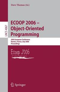 Cover image for ECOOP 2006 - Object-Oriented Programming: 20th European Conference, Nantes, France, July 3-7, 2006, Proceedings