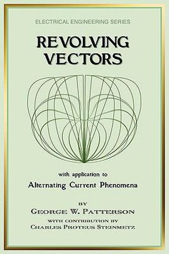 Revolving Vectors with Application to Alternating Current Phenomena (Electrical Engineering)