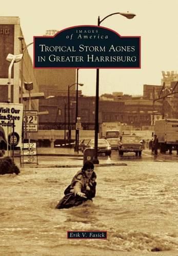 Cover image for Tropical Storm Agnes in Greater Harrisburg