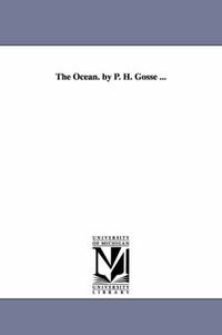 Cover image for The Ocean. by P. H. Gosse ...