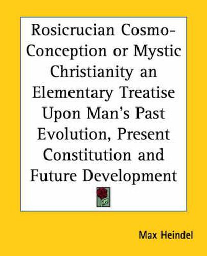 Cover image for Rosicrucian Cosmo-Conception: Mystic Christianity