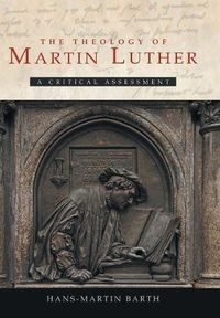 Cover image for The Theology of Martin Luther: A Critical Assessment